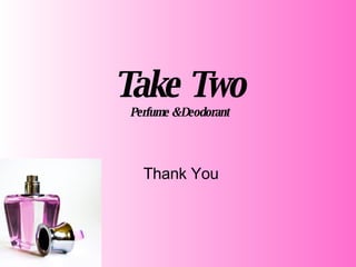 Take Two Perfume & Deodorant Thank You 