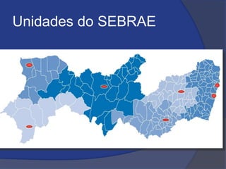 Unidades do SEBRAE
 