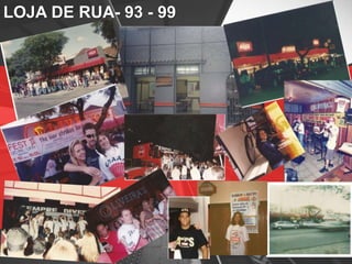 LOJA DE RUA- 93 - 99
 