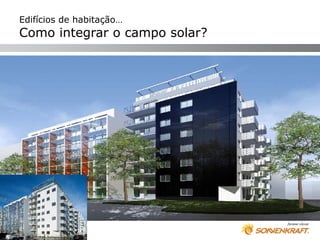 Edifícios de habitação…
Como integrar o campo solar?
 