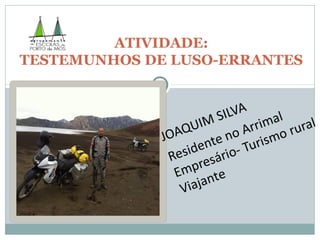 ATIVIDADE:
TESTEMUNHOS DE LUSO-ERRANTES
 