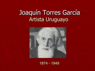 Joaquín Torres García   Artista Uruguayo   1874 - 1949 