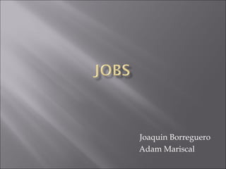 Joaquin Borreguero
Adam Mariscal
 