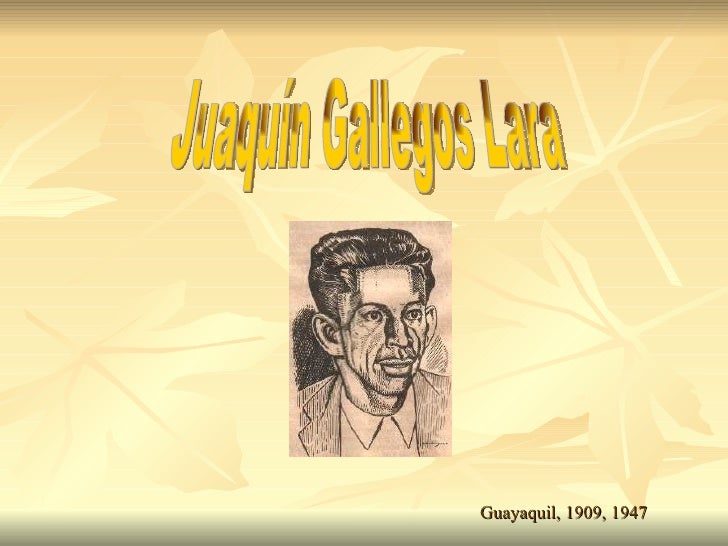 Juaquín Gallegos Lara Guayaquil, 1909, 1947 