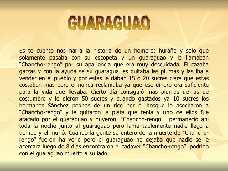 GUARAGUAO Es te cuento nos narra la historia de un hombre: huraño y solo que solamente pasaba con su escopeta y un guaragu...