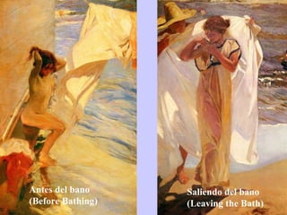 Antes del bano  (Before Bathing) Saliendo del bano  (Leaving the Bath) 