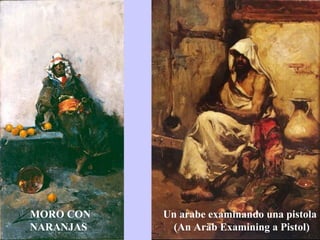 Un arabe examinando una pistola  (An Arab Examining a Pistol) MORO CON  NARANJAS 