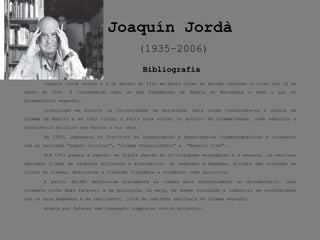 Bibliografia ,[object Object],[object Object],[object Object],[object Object],[object Object],[object Object],Joaquín Jordà (1935–2006) 