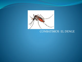 CONBATIMOS EL DENGE
