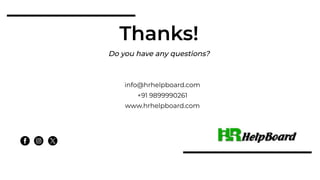 Do you have any questions?
Thanks!
info@hrhelpboard.com
+91 9899990261
www.hrhelpboard.com
 