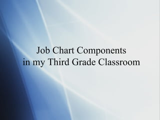 Job Chart Components in my Third Grade Classroom 
