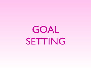 GOAL SETTING 