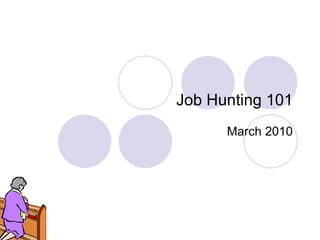 Job Hunting 101 March 2010 