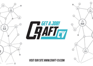 Visit our site www.craft-cv.com
 