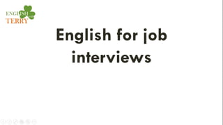 English for job
interviews
 
