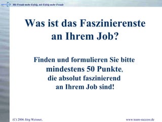 Was ist das Faszinierenste an Ihrem Job? Finden und formulieren Sie bitte  mindestens 50 Punkte ,  die absolut faszinierend  an Ihrem Job sind! 
