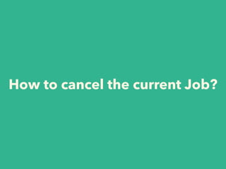 How to cancel the current Job?
 