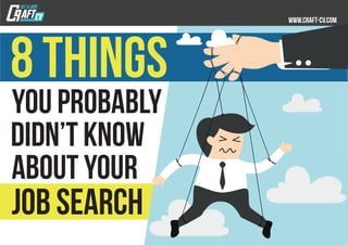 8 things
you probably
didn’t know
about your
job search
 