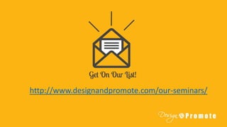 http://www.designandpromote.com/our-seminars/
 
