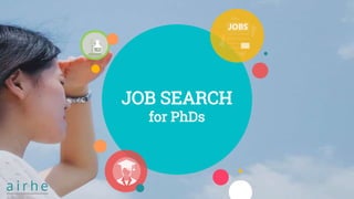 JOB SEARCH
for PhDs
 