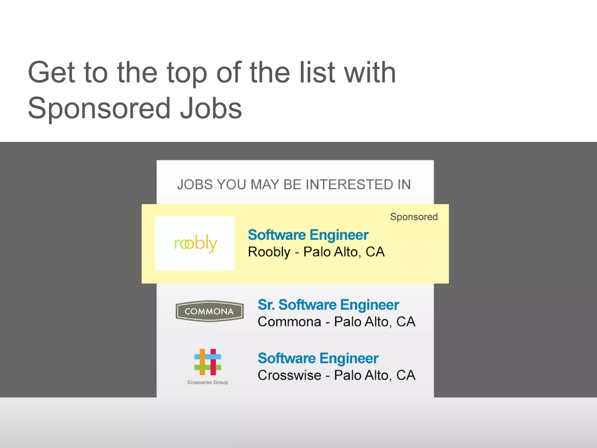 Get to the top of the list with
Sponsored Jobs
 