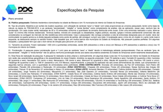 PESQUISA REGISTRADA NO TRE/AM - Nº 00001/2014 E TSE - Nº 00060/2014
Especificações da Pesquisa
A) Público pesquisado: Eleitores residentes e domiciliados na cidade de Manaus e em 10 municípios do interior do Estado do Amazonas.
B) Tipo de amostra: Aleatória e por sorteio de clusters (quadras), com utilização de variáveis “sexo” e “idade” com cotas proporcionais ao universo pesquisado, tendo como base de
cálculo os dados do TRE/AM-2012, e as variáveis “escolaridade”, “religião” e “renda familiar” como complemento da análise, não se aplicando, nesse caso, nenhum tipo de
ponderação. Em cada cluster serão realizadas de 05 a 10 entrevistas conforme a quantidade da amostra distribuída entre locais. Entre uma entrevista realizada e outra, deve-se
“pular” no mínimo três imóveis residenciais. Terrenos baldios, imóveis em construção ou desabitados, órgãos públicos, escolas, igrejas e imóveis estritamente comerciais não são
considerados na contagem de intervalo de três residências entre entrevistas. Caso o pesquisador não consiga completar a cota de entrevistas designada para um cluster, deve dar
continuidade na quadra acima ou à direita daquela sorteada como ponto de partida, até conseguir cumprir sua meta. A localização para o início de um cluster é o canto norte mais à
esquerda, se deslocando sempre no sentido horário. Vale ressaltar que, em muitos bairros dos municípios do Estado do Amazonas, não possuem quadras perfeitas. Em algumas
situações, o pesquisador tem que usar o bom senso de direção para percorrer um cluster.
C) Tamanho da amostra: Foram realizadas 1.500 (mil e quinhentas) entrevistas, sendo 825 (oitocentos e vinte e cinco) em Manaus e 675 (seiscentos e setenta e cinco) nos 10
municípios do interior do Estado.
D) Ponderação: A pesquisa possui ponderação igual a 1 (um) para as variáveis “sexo” e “idade” devido à metodologia adotada (autoponderada). Para as variáveis “grau de
escolaridade”, “religião” e “renda familiar” não se aplicou nenhuma ponderação devido aos dados secundários existentes do Estado do Amazonas serem totalmente desatualizados.
E) Área física de realização da pesquisa: A pesquisa foi realizada na área urbana e, eventualmente, em algumas áreas rurais dos 10 municípios do interior do Estado do Amazonas
(em razão das características geográficas e de acessibilidade do nosso Estado), divididos na seguinte proporção: Coari 76 (setenta e seis); Humaitá 43 (quarenta e três); Iranduba
46 (quarenta e seis); Itacoatiara 102 (cento e dois); Manacapuru 106 (cento e seis); Manicoré 42 (quarenta e dois); Maués 48 (quarenta e oito); Parintins 105 (cento e cinco);
Tabatinga 46 (quarenta e seis); e, Tefé 61 (sessenta e um). Em Manaus, especificamente, a pesquisa foi realizada nas seis zonas administrativas da cidade, que compreendem os
seguintes bairros (oficiais), com a quantidade de entrevistados entre parênteses: ZONA CENTRO-OESTE: Alvorada (30 entrevistas), da Paz (07 entrevistas), Dom Pedro (08
entrevistas), Planalto (08 entrevistas) e Redenção (16 entrevistas); ZONA CENTRO-SUL: Chapada (06 entrevistas), Flores (25 entrevistas), Nossa Senhora das Graças (08
entrevistas), Parque 10 de Novembro (21 entrevistas) e Aleixo (10 entrevistas); ZONA LESTE: Armando Mendes (13 entrevistas), Colônia Antônio Aleixo (08 entrevistas), Coroado
(24 entrevistas), Jorge Teixeira (53 entrevistas), Mauazinho (11 entrevistas), São José Operário (31 entrevistas), Tancredo Neves (23 entrevistas), Gilberto Mestrinho (26
entrevistas), e Zumbi dos Palmares (17 entrevistas); ZONA NORTE: Cidade Nova (57 entrevistas), Colônia Santo Antônio (08 entrevistas), Monte das Oliveiras (19 entrevistas),
Novo Israel (08 entrevistas), Santa Etelvina (12 entrevistas), Novo Aleixo (45 entrevistas), Cidade de Deus (33 entrevistas), Nova Cidade (28 entrevistas), e Colônia Terra Nova (21
entrevistas); ZONA OESTE: Compensa (37 entrevistas), Lírio do Vale (10 entrevistas), Nova Esperança (09 entrevistas), Santo Agostinho (08 entrevistas), Santo Antônio (10
entrevistas), São Jorge (11 entrevistas), São Raimundo (07 entrevistas), Vila da Prata (05 entrevistas), Tarumã (14 entrevistas) e Tarumã-Açu (06 entrevistas); ZONA SUL: Betânia
(06 entrevistas), Cachoeirinha (09 entrevistas), Centro (17 entrevistas), Crespo (08 entrevistas), Educandos (08 entrevistas), Japiim (28 entrevistas), Morro da Liberdade (06
entrevistas), Petrópolis (22 entrevistas), Praça 14 de Janeiro (05 entrevistas), Raiz (08 entrevistas), São Francisco (09 entrevistas) e São Lázaro (06 entrevistas).
Plano amostral
 