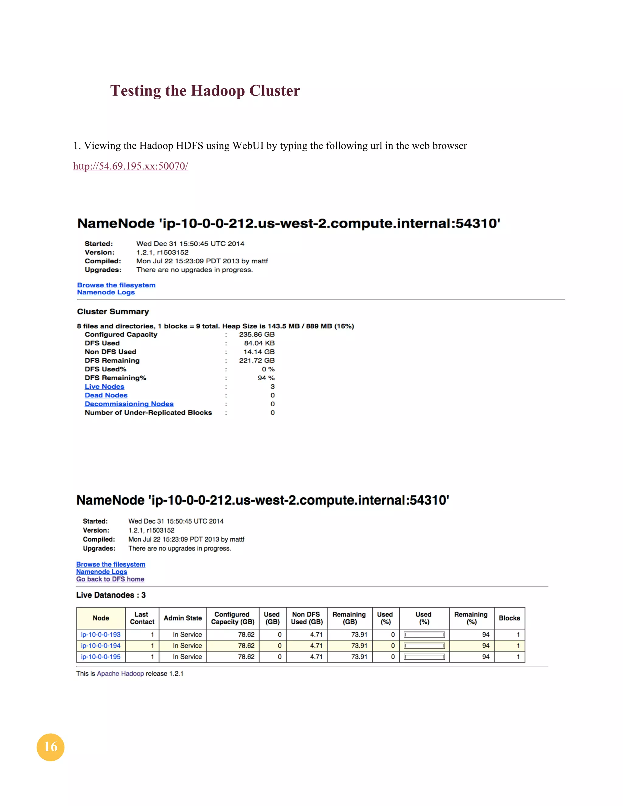 1616
Testing the Hadoop Cluster
1. Viewing the Hadoop HDFS using WebUI by typing the following url in the web browser
http://54.69.195.xx:50070/
 