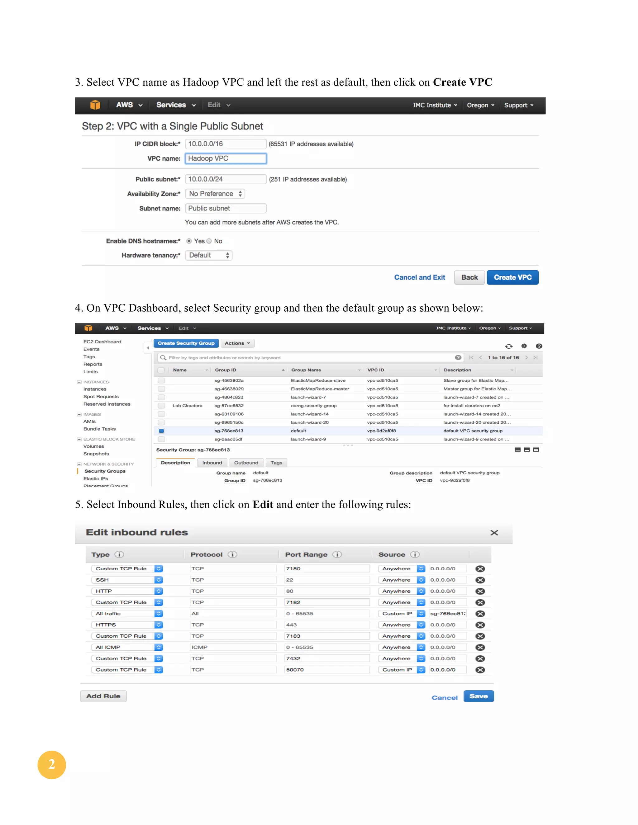 22
3. Select VPC name as Hadoop VPC and left the rest as default, then click on Create VPC
4. On VPC Dashboard, select Security group and then the default group as shown below:
5. Select Inbound Rules, then click on Edit and enter the following rules:
 