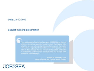 Date: 23-10-2012



Subject: General presentation
 