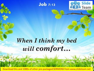 When I think my bed will comfort… 
Job 7:13  