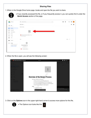 Sharing Files
1. When in the Google Drive home page, locate and open the file you wish to share.
 If you recently accessed the file, or if you frequently access it, you can quickly find it under the
Quick Access section of the page.
2. When the file is open, you will see the following screen:
3. Click on the Options icon in the upper right-hand corner to access more options for this file.
 The Options icon looks like this
 