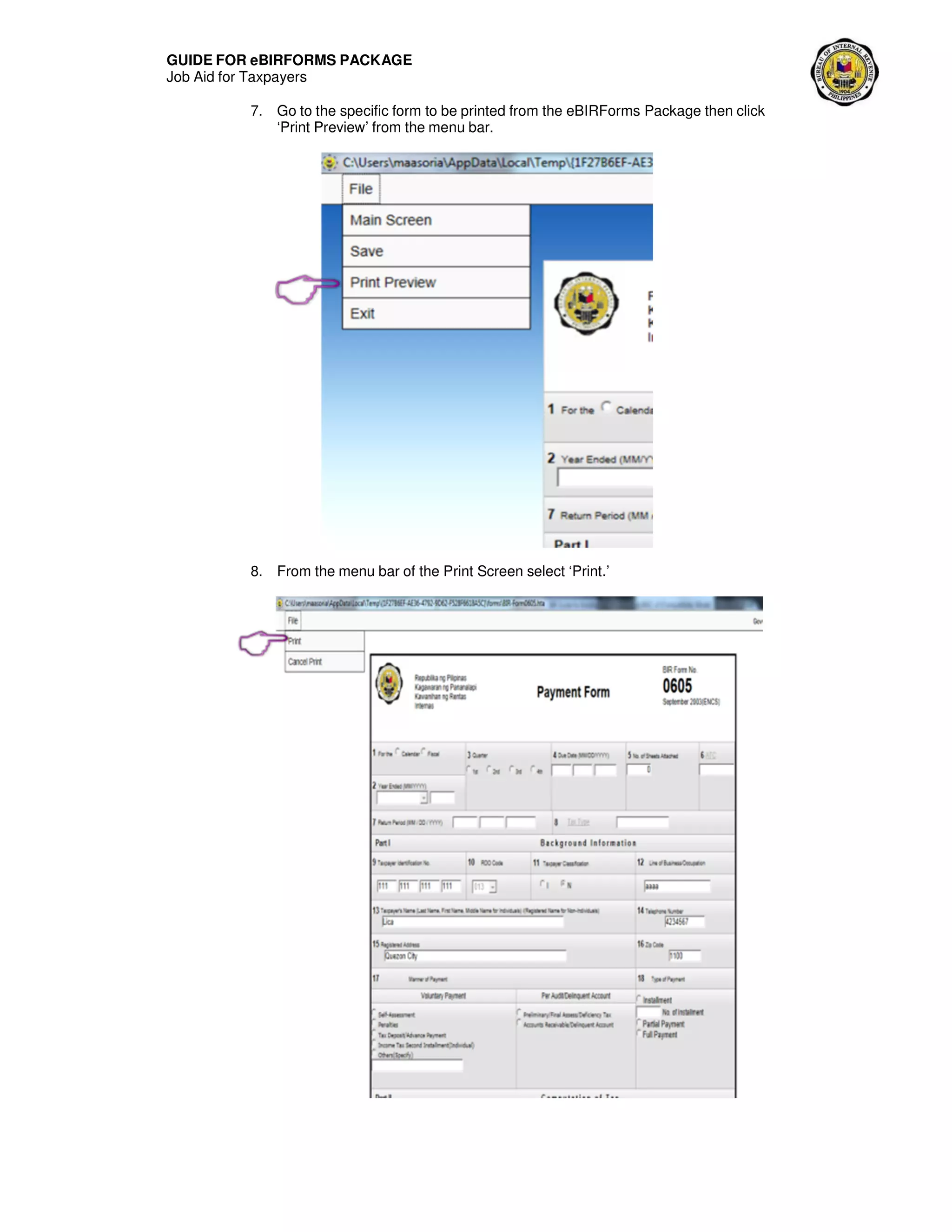 GUIDE FOR eBIRFORMS PACKAGE
Job Aid for Taxpayers
7. Go to the specific form to be printed from the eBIRForms Package then click
‘Print Preview’ from the menu bar.
8. From the menu bar of the Print Screen select ‘Print.’
 