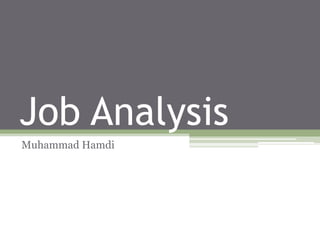 Job Analysis
Muhammad Hamdi
 