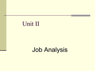 Unit II

Job Analysis

 