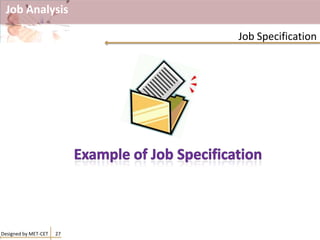 Job Analysis
Designed by MET-CET 27
Job Specification
 