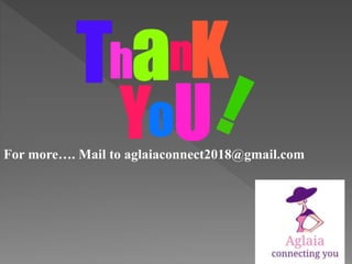 For more…. Mail to aglaiaconnect2018@gmail.com
 