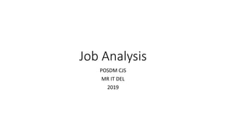 Job Analysis
POSDM CJS
MR IT DEL
2019
 
