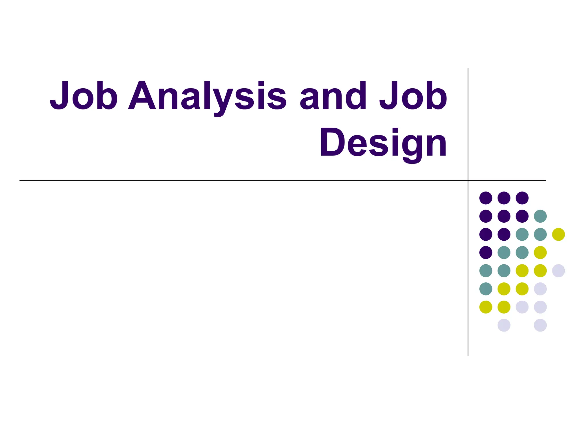 Job Analysis and Job
Design
 