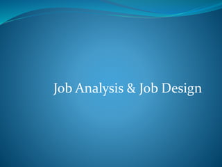 Job Analysis & Job Design
 