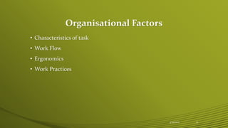 Organisational Factors
• Characteristics of task
• Work Flow
• Ergonomics
• Work Practices
4/25/2015 21
 