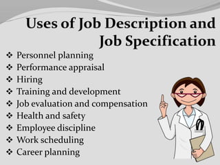  Personnel planning
 Performance appraisal
 Hiring
 Training and development
 Job evaluation and compensation
 Health and safety
 Employee discipline
 Work scheduling
 Career planning
 