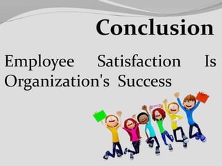 Employee Satisfaction Is
Organization's Success
 