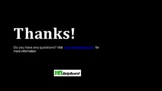 Thanks!
Do you have any questions? Visit www.hrhelpboard.com for
more information
 