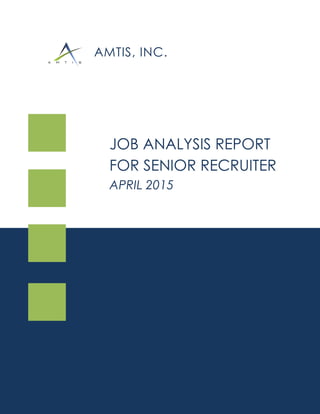 JOB ANALYSIS REPORT
FOR SENIOR RECRUITER
APRIL 2015
AMTIS, INC.
 