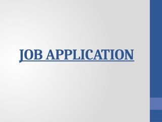 JOB APPLICATION
 