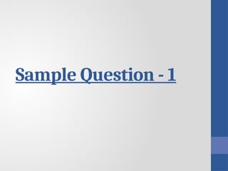 Sample Question - 1
 