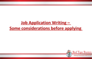 Job Application Writing –
Some considerations before applying
 