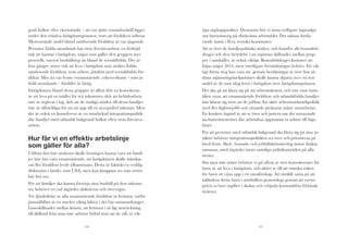 grad halkar efter ekonomiskt – att var sjätte ensamhushåll ligger
under den relativa fattigdomsgränsen, trots att föräldern arbetar.
Motsvarande andel bland samboende föräldrar är var tjugonde.
Personer födda utomlands har trots förvärvsarbete en förhöjd
risk att hamna i fattigdom, något som gäller den gruppen mer
generellt, oavsett hushållstyp än bland de svenskfödda. Det är
fem gånger större risk att leva i fattigdom som utrikes födda
samboende föräldrar, trots arbete, jämfört med svenskfödda föräldrar. Mer än var femte ensamstående, yrkesverksam – som är
född utomlands – förälder är fattig.

Fattigdomen bland dessa grupper är alltså dels en konsekvens
av att leva på en istället för två inkomster, dels att heltidsarbete
inte är reglerat i lag, dels att de statliga stöden till dessa familjer
inte är tillräckliga för att nå upp till en acceptabel inkomst. Men
det är också en konsekvens av en misslyckad integrationspolitik
där familjer med utländsk bakgrund halkar efter, trots förvärvsarbete.

Hur får vi en effektiv arbetslinje
som gäller för alla?

Utifrån den här analysen skulle lösningen kunna vara att familjer inte bör vara ensamstående, att fattigdomen skulle minskas
om fler föräldrar levde tillsammans. Detta är faktiskt en verklig
diskussion i länder som USA, men kan knappast ses som seriös
här hos oss.

För att familjer ska kunna försörja sina hushåll på dess inkomster, behöver en rad åtgärder diskuteras och övervägas.

Tre fjärdedelar av alla ensamstående föräldrar är kvinnor, varför
jämställdhet är en mycket viktig faktor i det här sammanhanget.
Löneskillnader mellan könen, att kvinnor i så låg utsträckning
till skillnad från män inte arbetar heltid trots att de vill, är vik24

tiga utgångspunkter. Dessutom bör vi ännu tydligare lagstadga
om barnomsorg på obekväma arbetstider. Det saknas fortfarande nattis i flera svenska kommuner.

Att se över de familjepolitiska stöden, och framför allt bostadsbidraget och dess betydelse i att utjämna skillnader mellan grupper i samhället, är också viktigt. Bostadsbidraget kommer att
höjas något 2014, men ytterligare förstärkningar behövs. Ett viktigt första steg kan vara att genom beräkningar se över hur sådana utjämningsmekanismer skulle kunna skjutsa över en stor
andel av de som idag lever i fattigdom över fattigdomsgränsen.
Det ska gå att klara sig på sin arbetsinkomst, och inte som statistiken visar, att ensamstående föräldrar och utlandsfödda familjer
inte klarar sig trots att de jobbar. En aktiv arbetsmarknadspolitik
med fler låglönejobb och växande prekariat måste motarbetas.
En konkret åtgärd är att se över och justera om det nuvarande
incitamentsystemet där arbetslösa uppmanas ta arbete till låga
löner.
För att personer med utländsk bakgrund ska klara sig på sina intäkter behöver integrationspolitiken ses över och prioriteras på
bred front. Skol-, bostads- och jobbdiskriminering måste länkas
samman, med åtgärder inom samtliga politikområden på alla
nivåer.

Sist men inte minst behöver vi på allvar se över konsekvenser för
barn av att leva i fattigdom, och aktivt se till att minska risken
för barn att växa upp i ett utanförskap. Att särskilt satsa på att
inkludera dessa barn i samhällets gemenskap genom att exempelvis ta bort utgifter i skolan och erbjuda kostnadsfria fritidsaktiviteter.

25

 