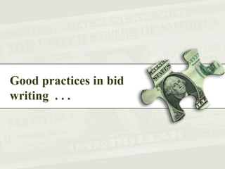Good practices in bid
writing . . .
 