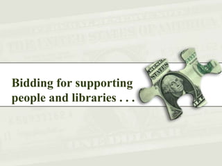 Bidding for supporting
people and libraries . . .
 
